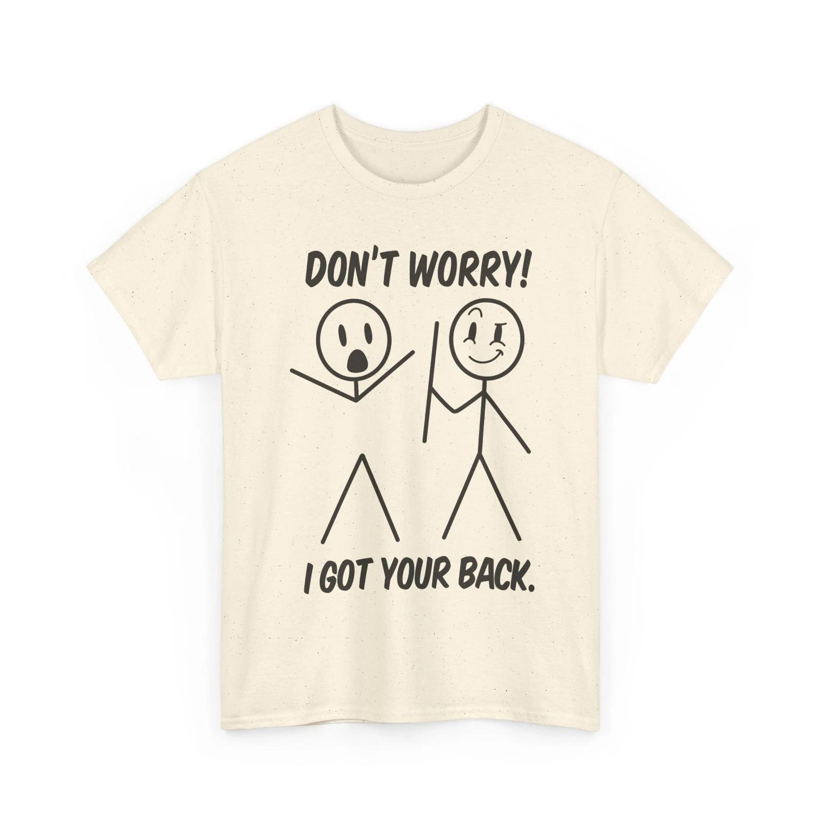 Don t Worry I Got Your Back Sarcastic Humor Graphic Novelty Funny Meme T-Shirt XL
