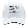 I Want To Make It That There Is Someone Who Cares Though ItS Not Me This Is a Printed Baseball Ca Sandwich Baseball Cap