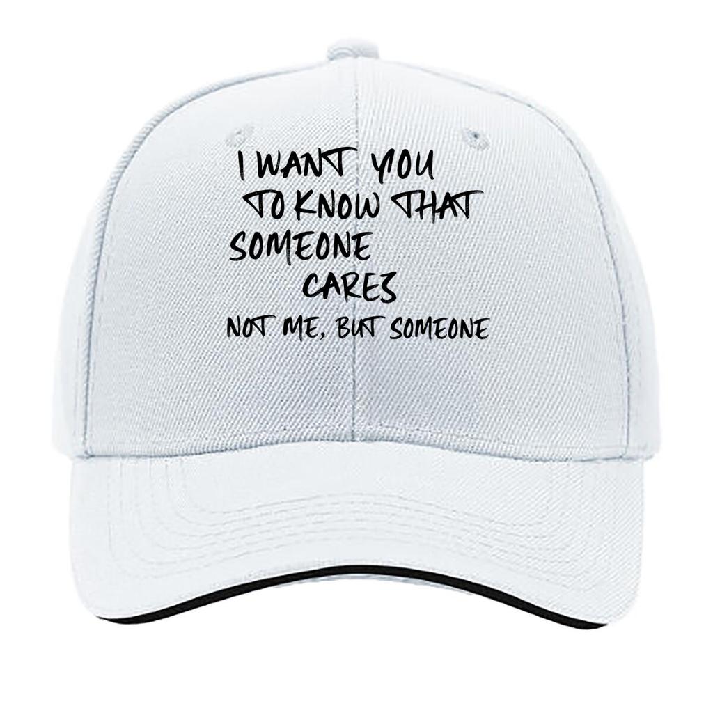 I Want To Make It That There Is Someone Who Cares Though ItS Not Me This Is a Printed Baseball Ca Sandwich Baseball Cap