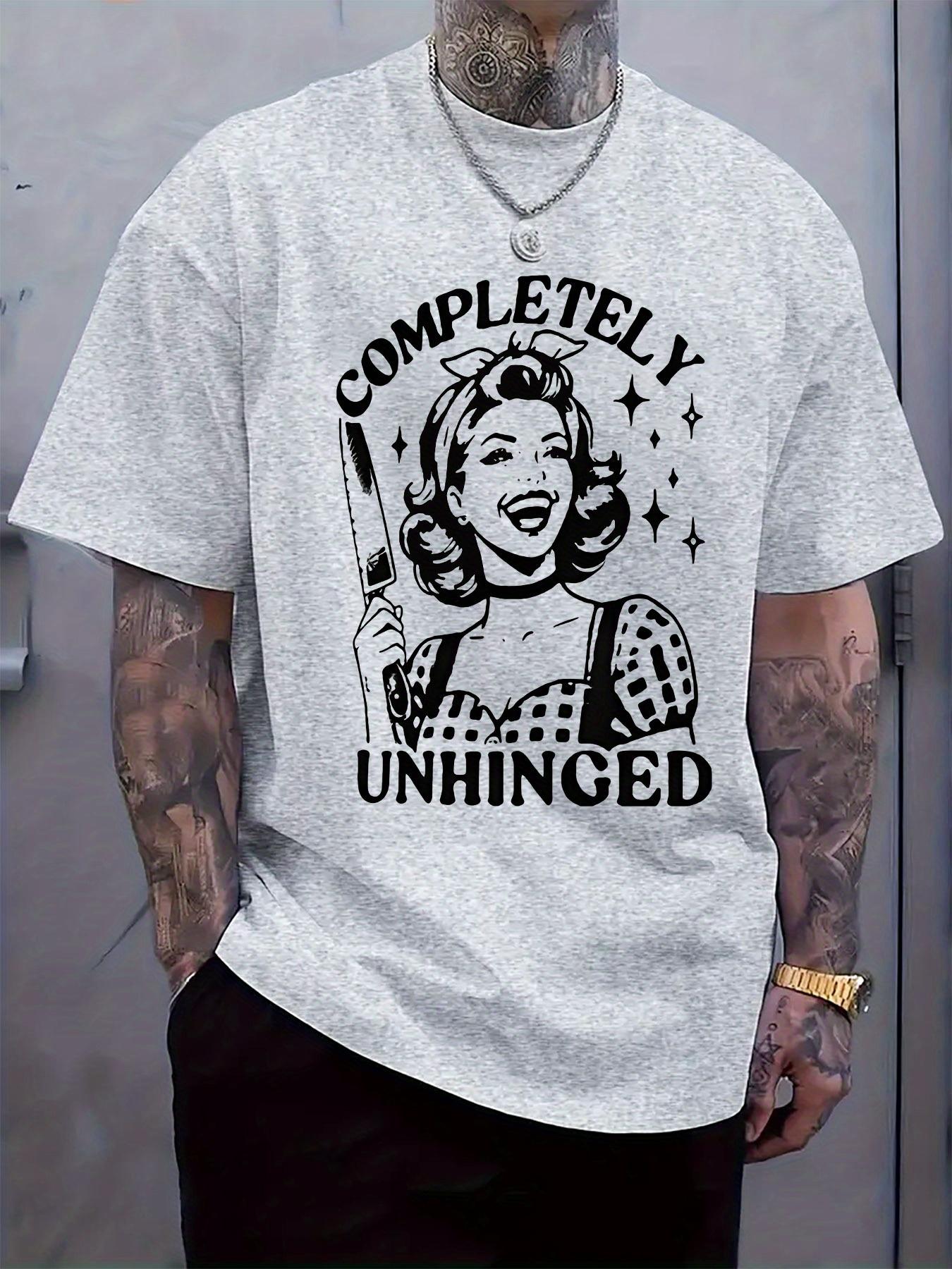 Casual Short Sleeve Tshirt with Bold Completely Unhinged ... XXL
