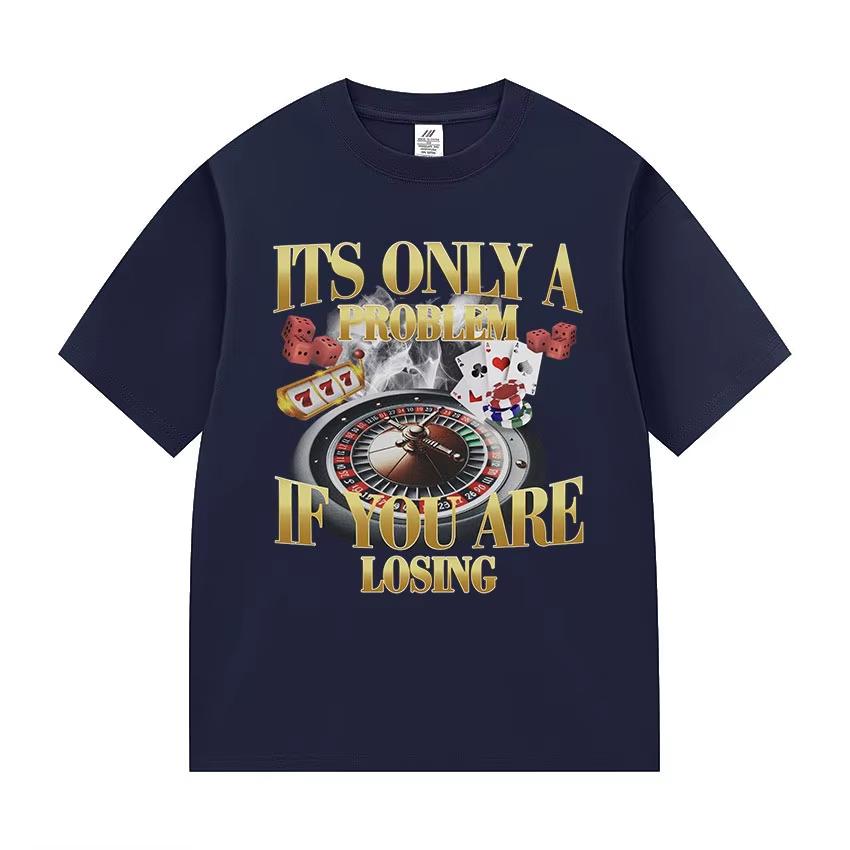 Es ist nur ein Problem, wenn du verlierst Lustiges Glücksspiel Bootleg T-Shirt Unisex Damenmode Rundhals Baumwolle Kurzarm T-Shirts Streetwear
