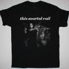Mortal Coil Band IT'LL END IN TEARS Schwarzes T-Shirt Unisex S-5XL EM1424