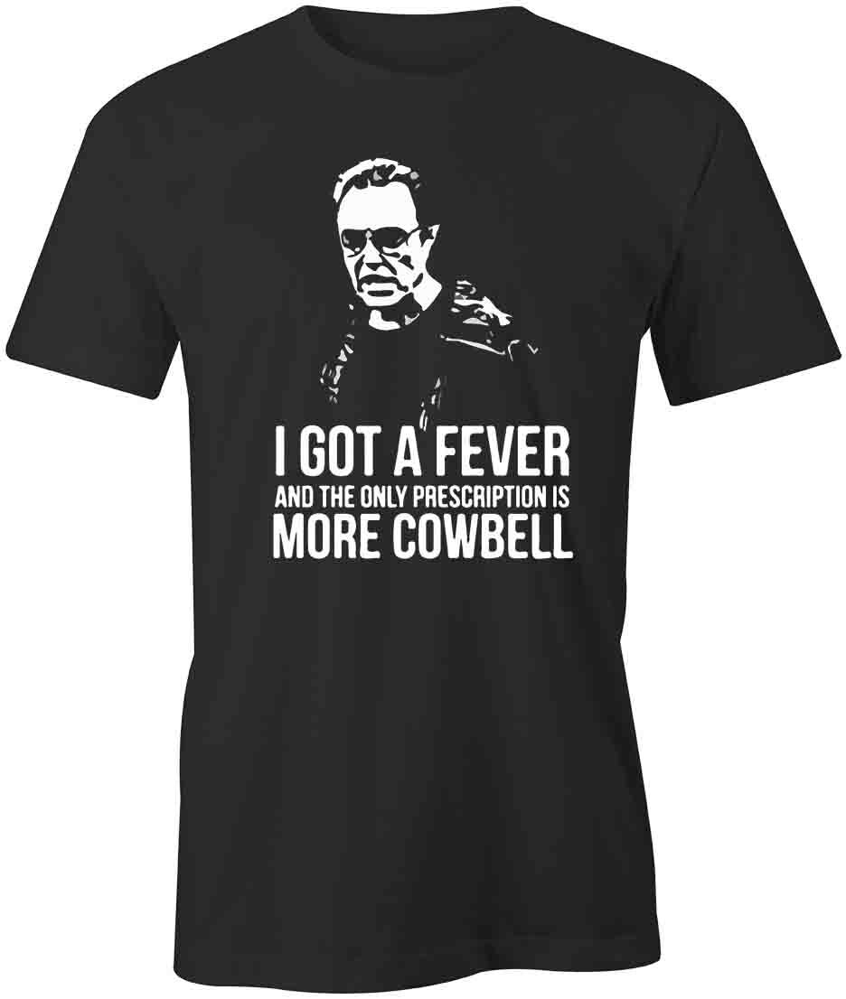 Got a Fever TShirt Tee Printed Graphic T-Shirt Gift CLOTHING COWBELL S1BSA890 XXL