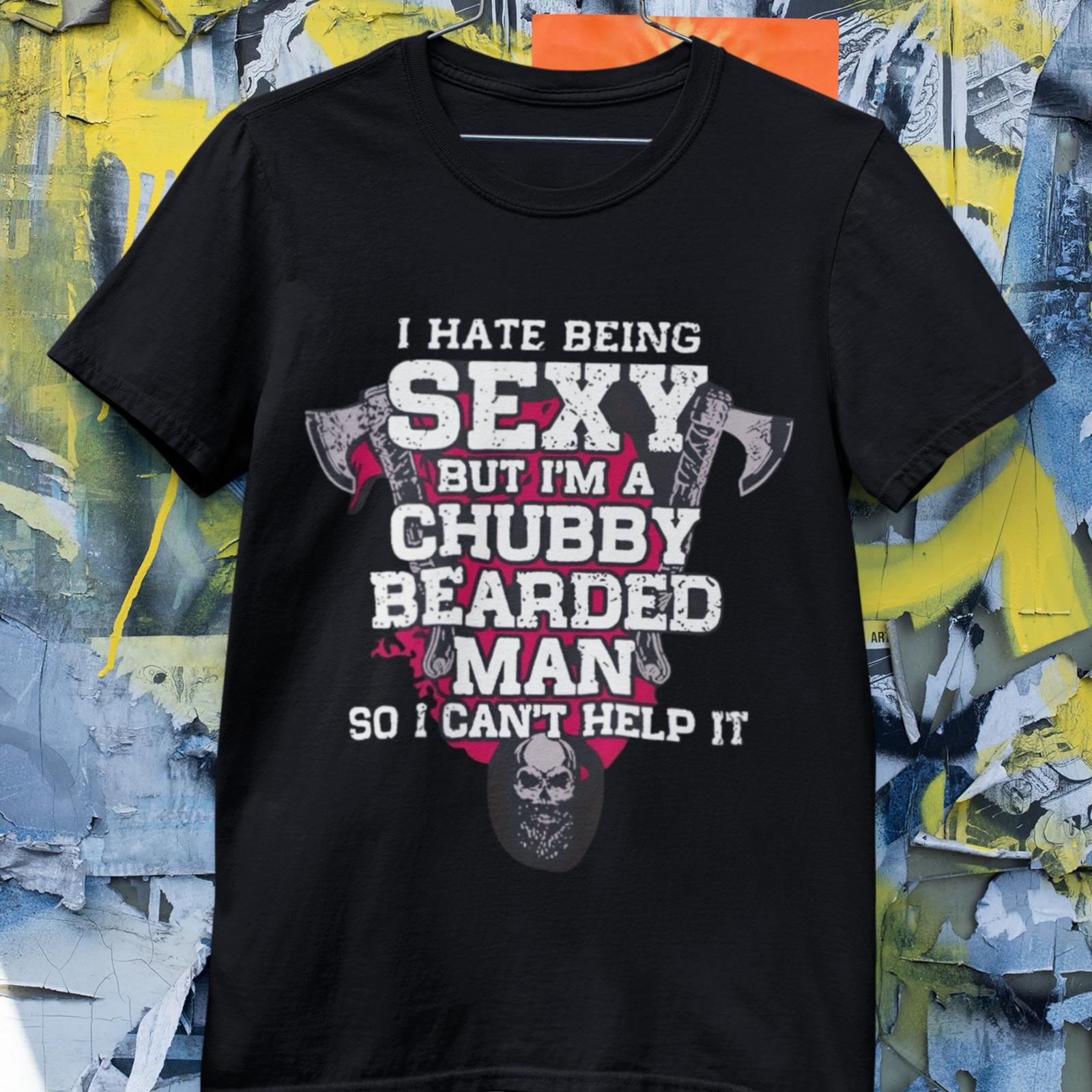 Chubby Bearded Man T-Shirt Funny Beard Gift for Men Sexy Tee S-3XL XXL