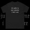 Safer To Assume I Don't Care Sarcastic Gothic Nu Goth Tumblr Unisex Tee
