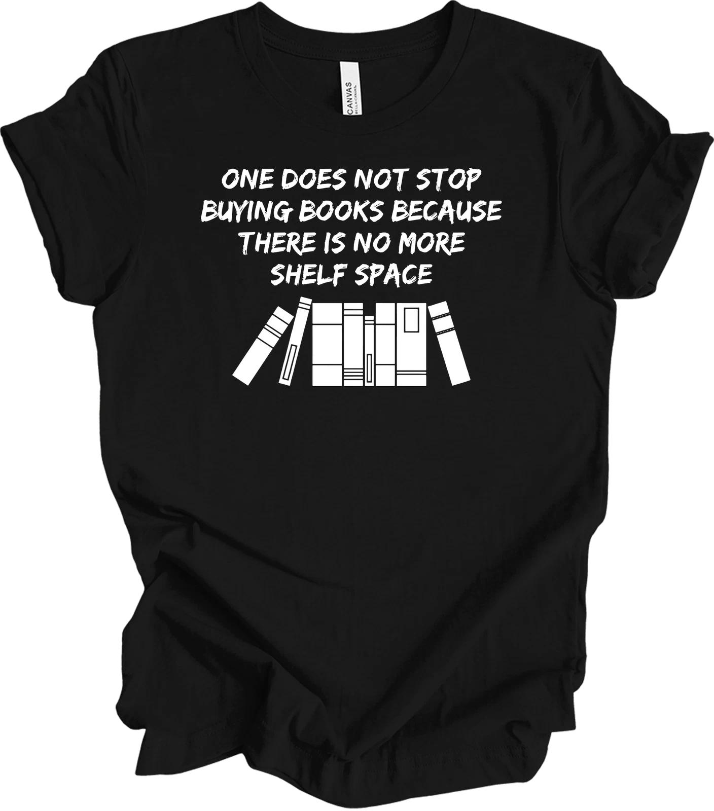 

No More Shelf Space Buying Books Book Lover Reader Bibliophile Gift T shirt 3XL