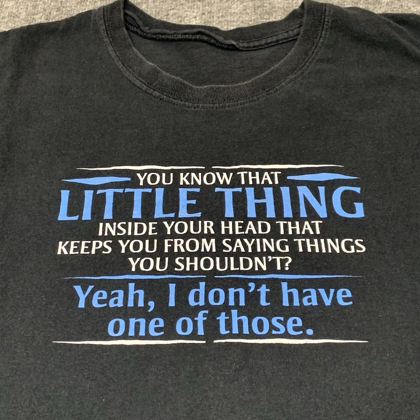 You Know The Little Thing Inside Your Head Funny Humor Quote Black Tee Size 2XL XL