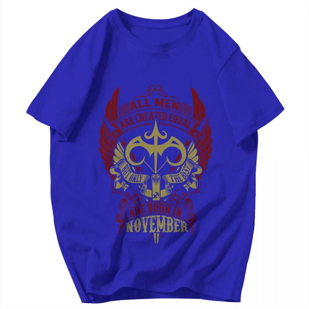 Men T Shirt All Men Are Created Equal But Only The Best Are Born In November Birthday Gifts Cotton Tees Unisex Clothes T Shirts