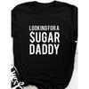 LOOKING FOR A SUGAR DADDY Letter Print T Shirt Women Short Sleeve O Neck Loose Tshirt Summer Women Tee Shirt Tops Clothes