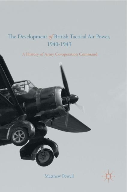 Livro The Development of British Tactical Air Power, 1940-1943 : A History of Army Co-operation Command
