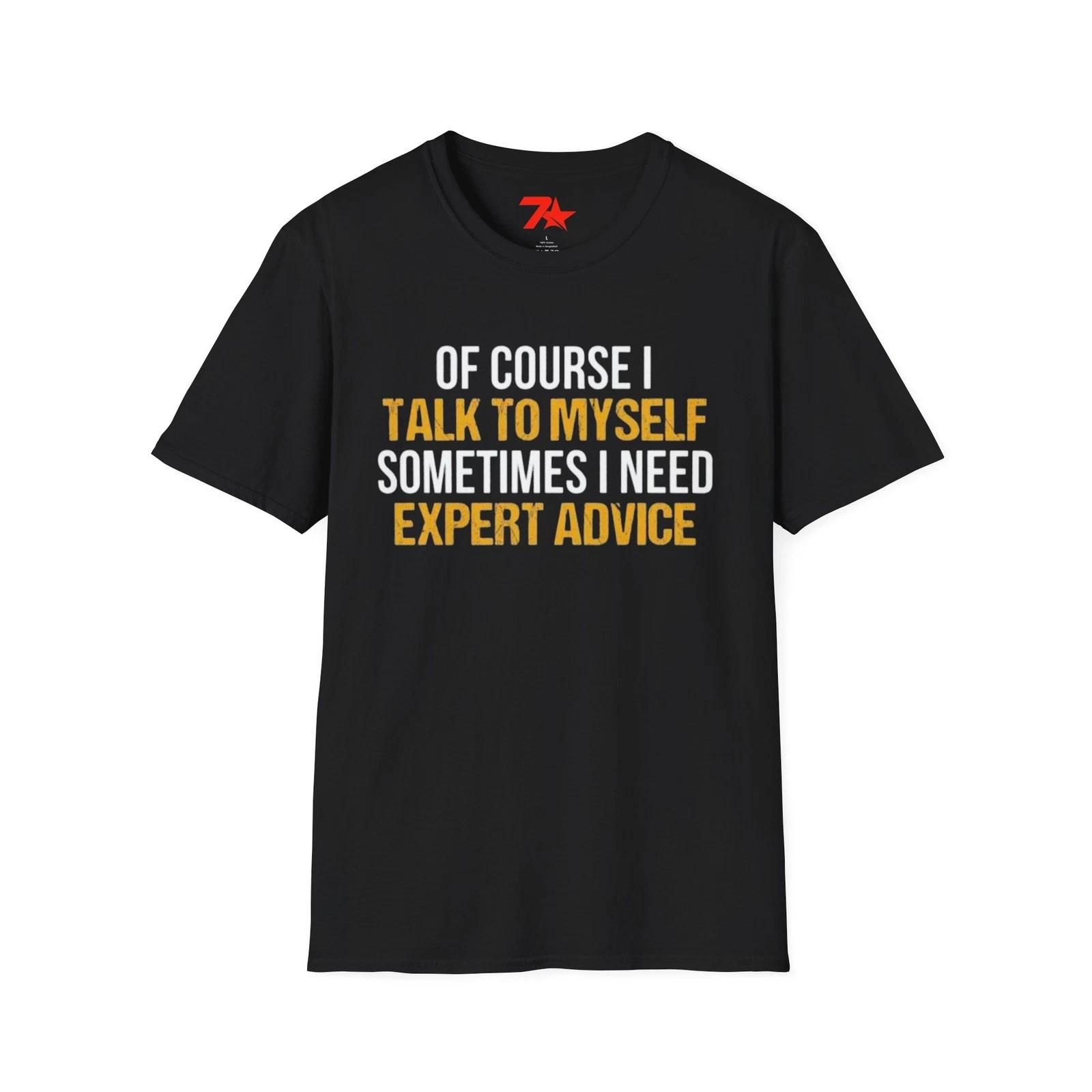 

Funny Expert Advice Unisex Tee, Talking to Myself Humor Shirt, Sarcastic Graphic 2XL