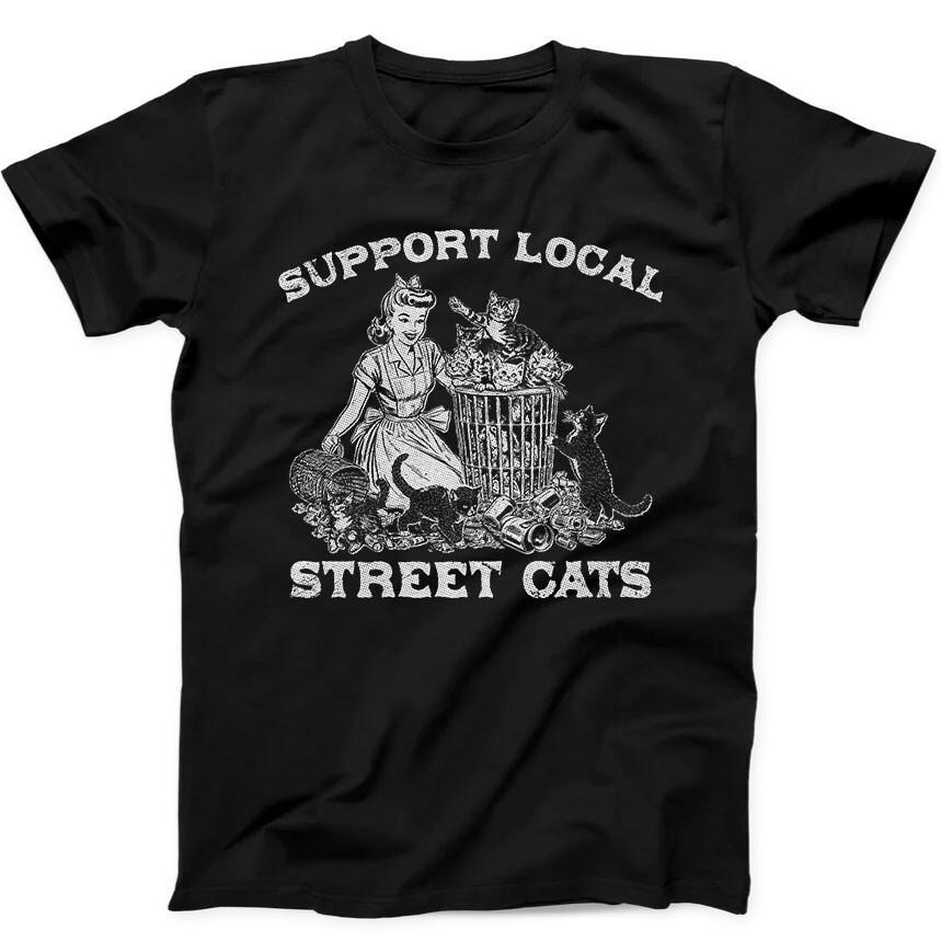 

Support Local Street Cats Best Seller Funny Gift Black Tee T Shirt 171 4XL