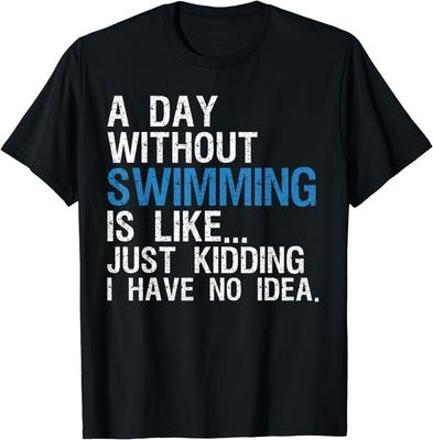 Funny Swimming Shirts. A Day Without Swimming Quote Joke Gift Unisex T-Shirt