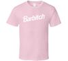 Barbitch T Shirt