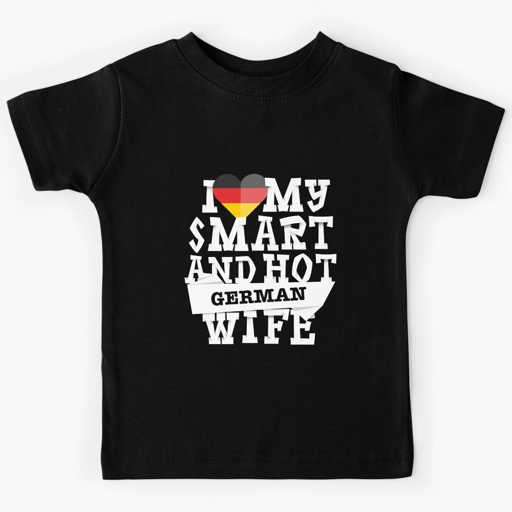 I love my smart and hot German wife Kids T-Shirt 130