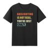 Gaslighting Ist Nicht Real Du Bist Einfach Verrückt Lustiges Gas Sagendes Retro Unisex T-Shirt