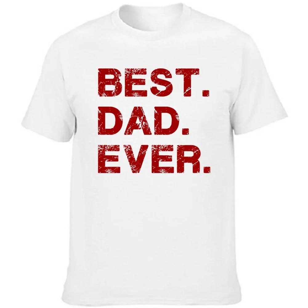 Best Dad Ever Gift for Dad Fathers Day Funny Novelty T Shirt Summer Graphic Cotton Streetwear Short Sleeve T-shirt Mens Clothing