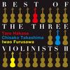 CD TARO HAKASE, CHISAKO TAKASHIMA, IWA - BEST OF THE THREE VIOLINISTS II  HUCD10236 Japan Classical Used