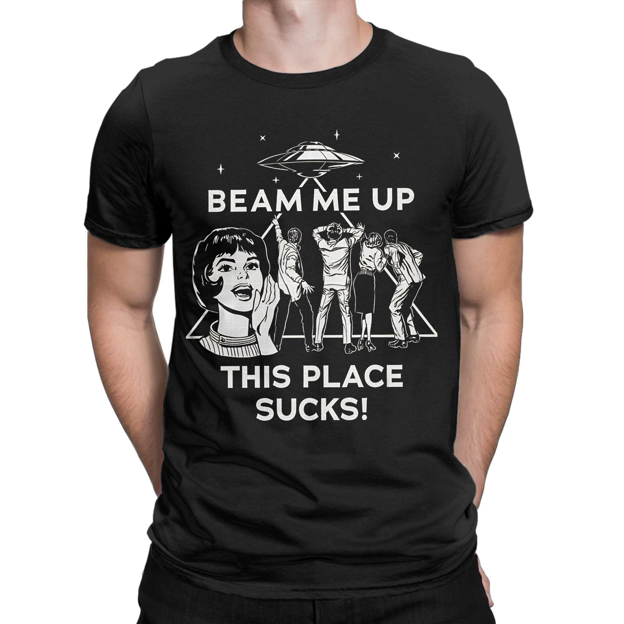 

Printed Beam Me Up This Place Sucks Tshirts Men Round Neck Short Sleeve Top Tee 100Cotton Summer Clothing S