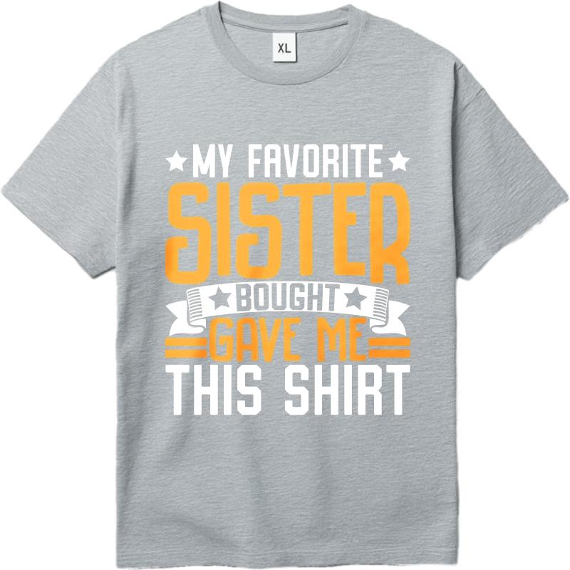 Mode Sommer Jugendliche T-Shirt Meine Lieblingsschwester Hat Mir Dieses Shirt Gekauft Gegeben Kurzarm Weicher Rundhalsausschnitt T-Shirt Männliches T-Shirt