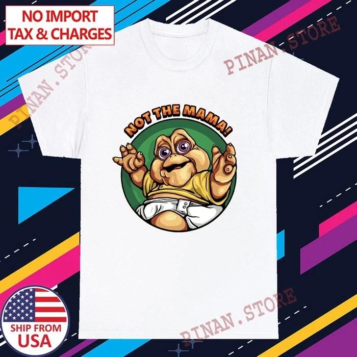 

Not The Mama Funny Baby Sinclair Men s White Size S-5XL 4XL