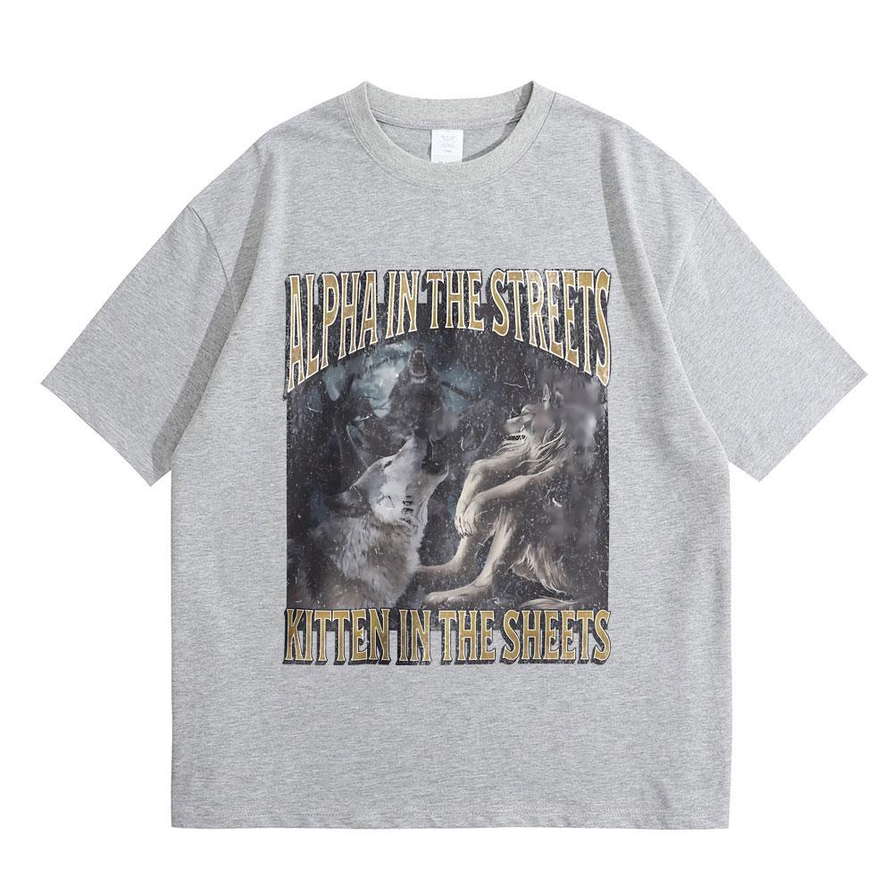 Alpha in The Streets Kitten in The Sheets Funny Werewolf Meme Tshirt Men Women Casual Oversized Streetwear Male Fashion T-shirt