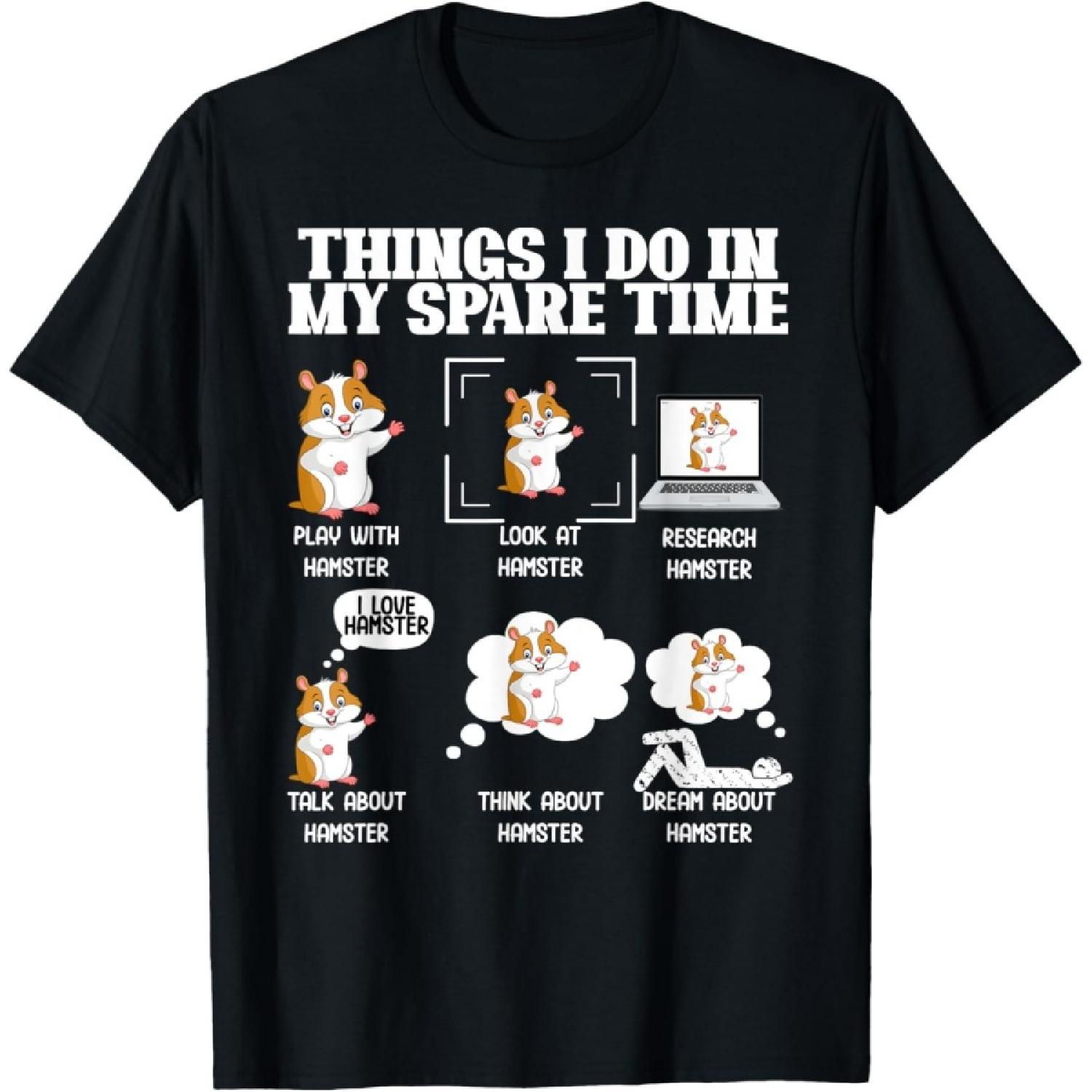 Things I Do In My Spare Time Funny Hamster Pet Lover Graphic T-Shirt S