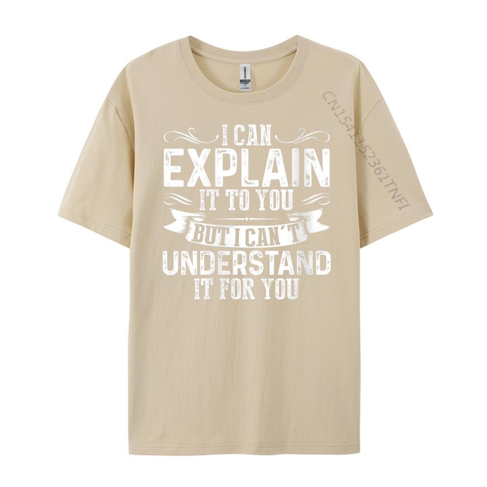 Unisexs I Can Explain It To You But I Cant Understand It Grey Shirt Graphic Tee Luxury Clothes Unisex Chinese Style