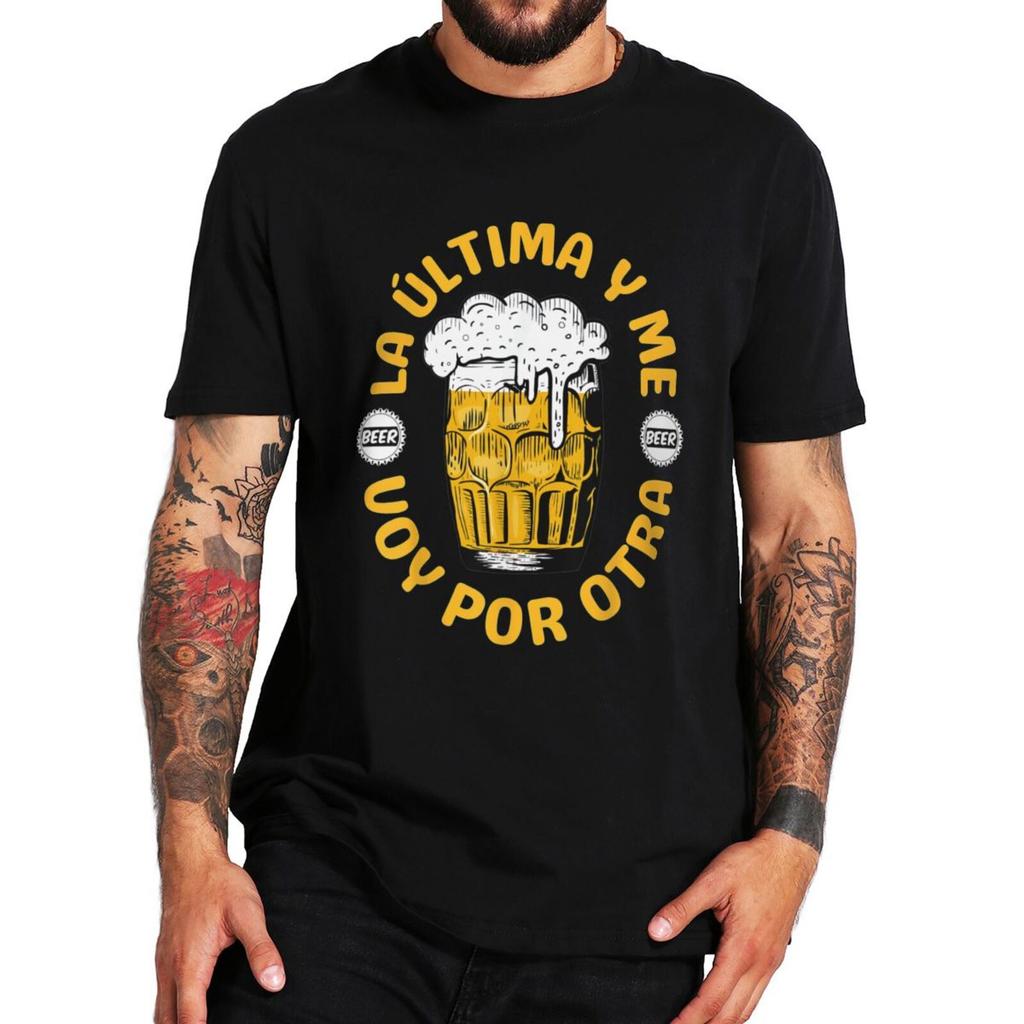 Beer Last One And Im Going For Another T Shirt Funny Drinking Lovers Dad Jokes Tee Tops Summer Casual Cotton Tshirt