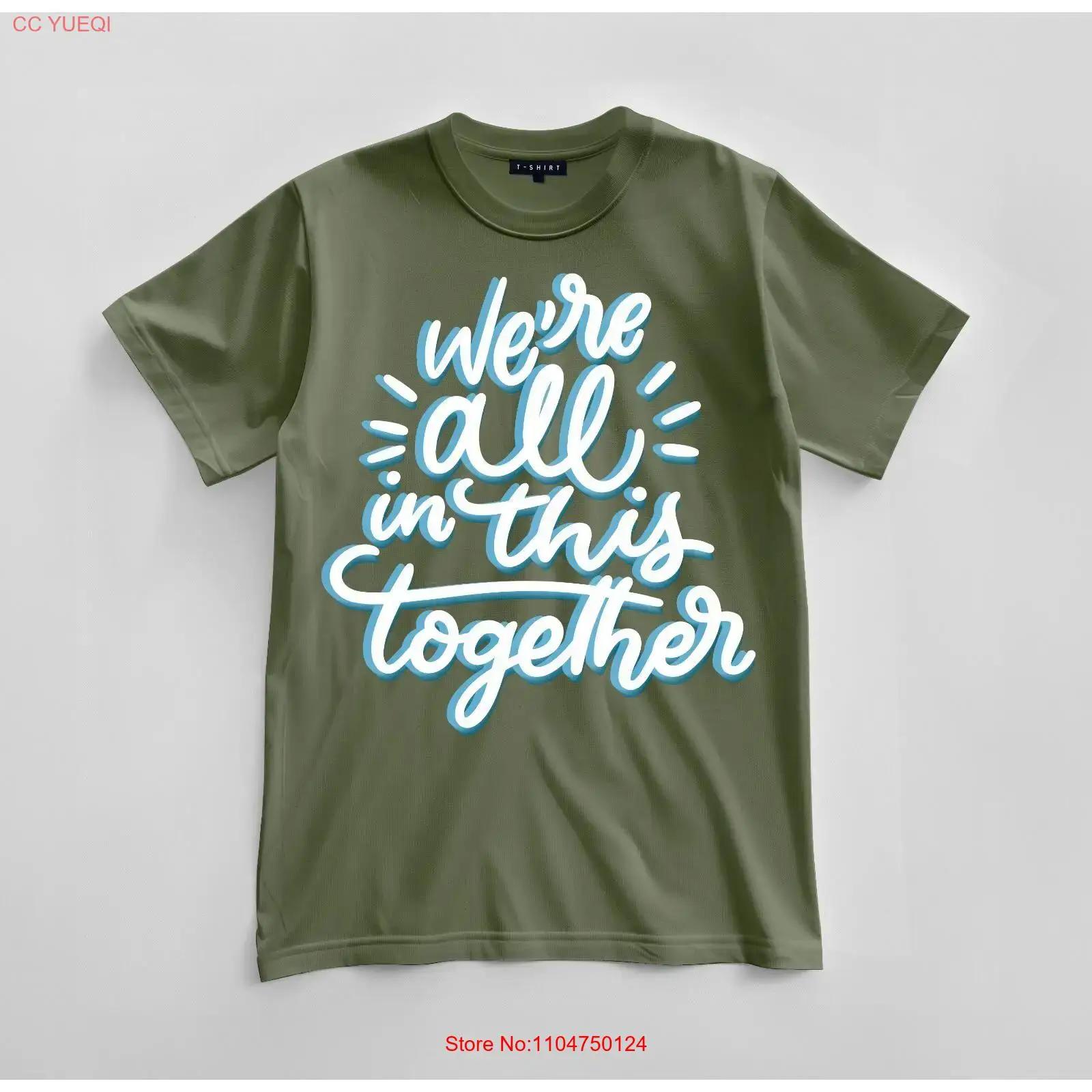 

Custom We re All in This Together T shirt Design Jersey vintage Washed Slightly Unisex Soft Stretched Breathable 5XL різнокольоровий