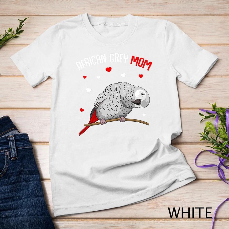 African Grey Parrot Mom Love funny Women T-Shirt Unisex T-shirt 10 M