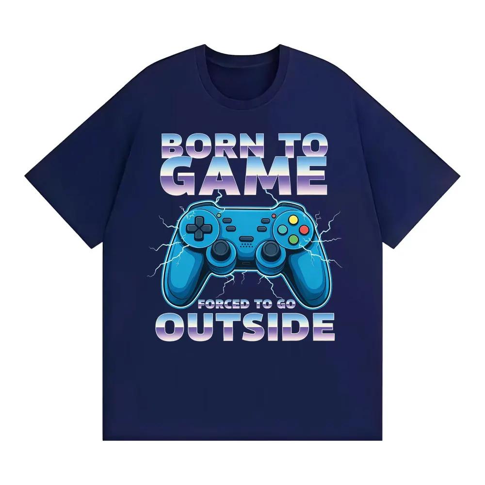 Born To Game Forced To Be Outside Funny Gamer Tee Shirt Unisex Women Fashion Humor Vintage Tshirts Cotton Casual Oversized Tshirt