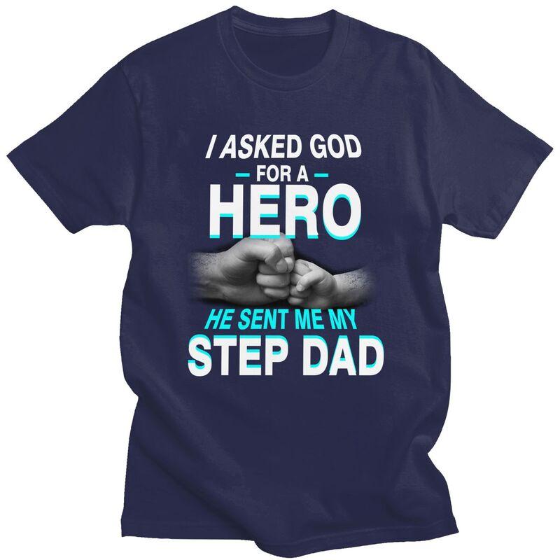 

Asked God For A Hero He Sent Me My Step Dad T Shirts Pure Cotton Tee Tops Streetwear Tshirt Casual ShortSleeve Clothing 4XL
