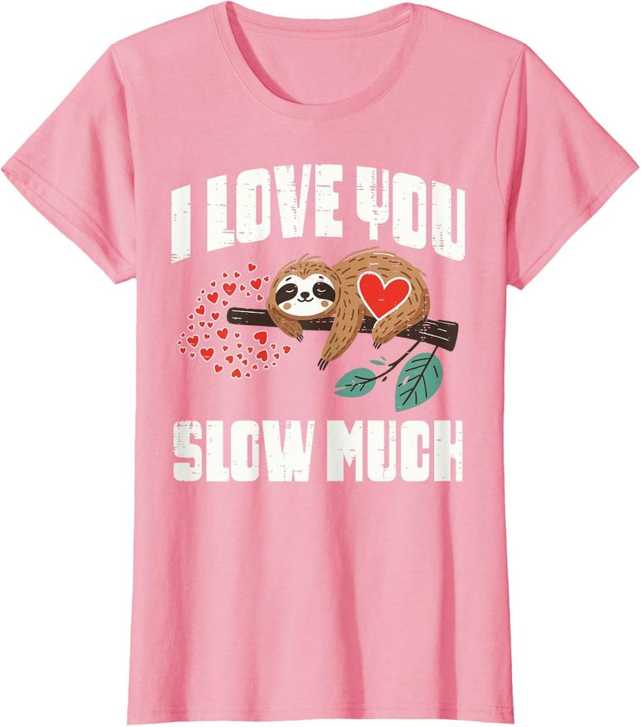 I love You Slow Much Sloth Cute Valentines Day Ladies' Crewneck T-Shirt