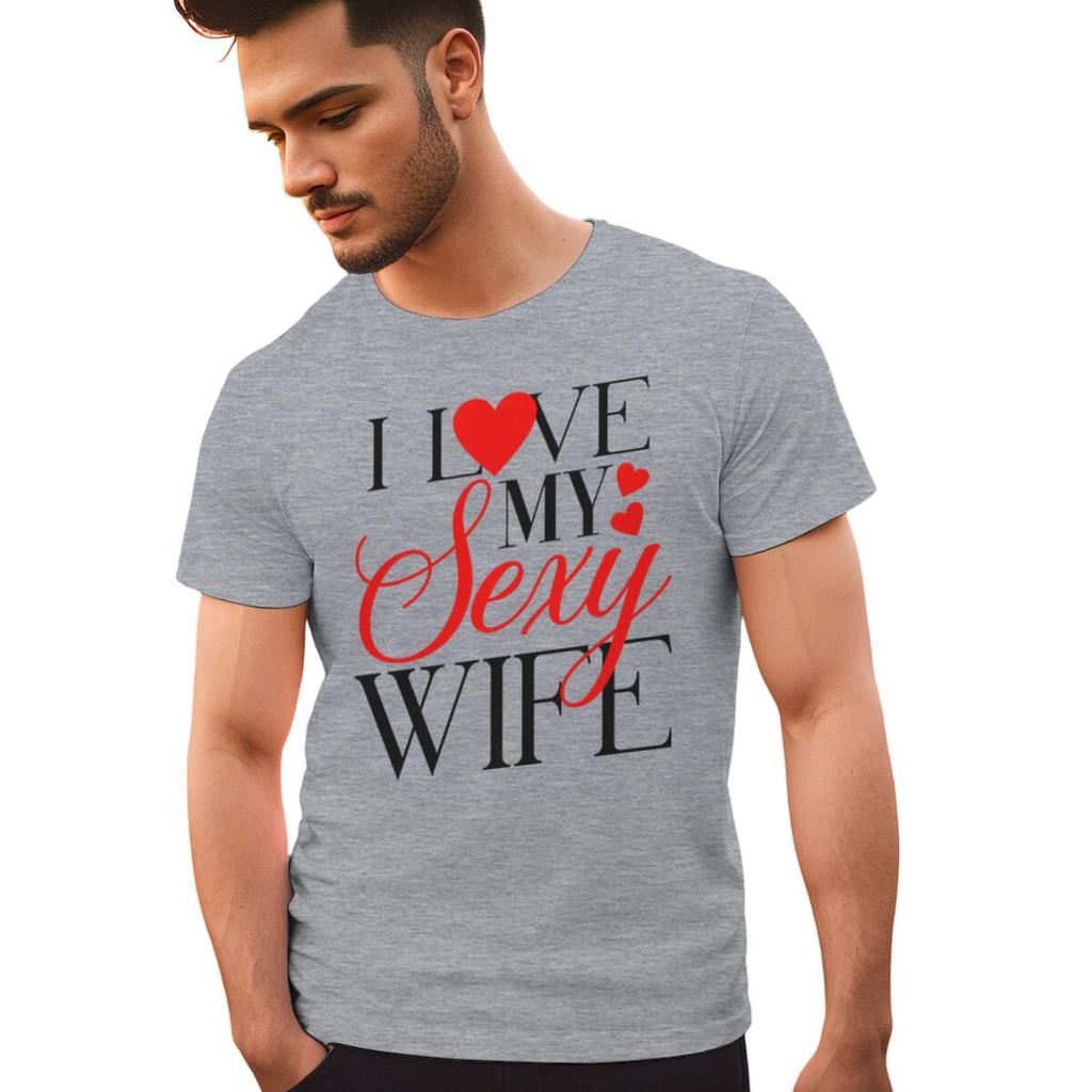 I Love My Sexy WifeHusband Print T Shirts Valentines Day Wedding Anniversary Gifts Tees Women Men Sweet  Couple Streetwear