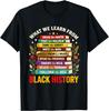 Black History Education Learning Pride Inspirational T-Shirt Unisex T-Shirt