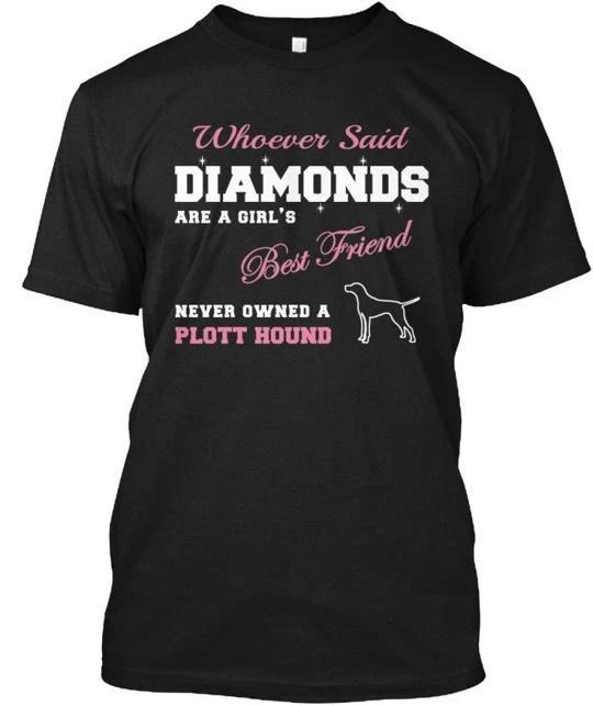 

Girls Best Friend Plott Hound Whoever Said TTshirt Made in the USA Size S to 5XL 3XL