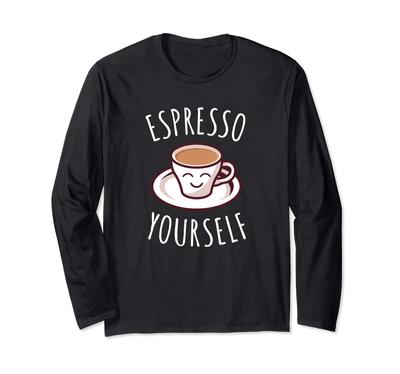 Coffee Espresso Humor Long Sleeve T-Shirt