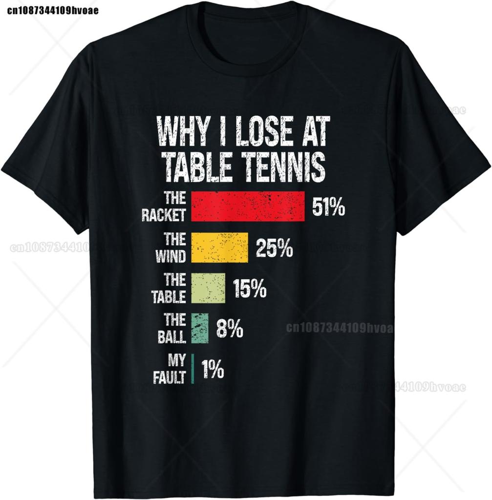 Why I Lose At Table Tennis Funny Table Tennis Player TShirt Streetwear Men Clothing Tops Vintage T Shirt Ropa Hombre