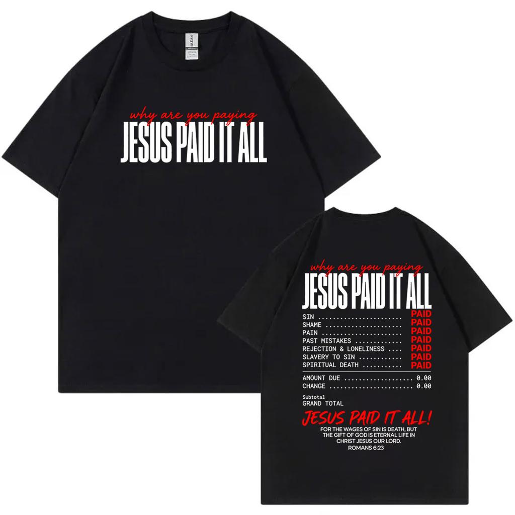 Jesus Paid It All Funny TShirt Unisex Unisex Clothing Harajuku Christian Short Sleeve TShirts Summer Casual Comfort Cotton T Shirt