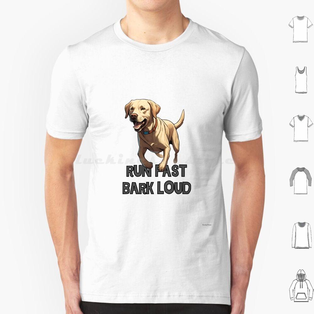 Run Fast Bark Loud Labrador Retriver T Shirt Men Women Kids 6xl Labrador Retriver Dogs Breed Labrador Dog Dog Barking Loud Dog