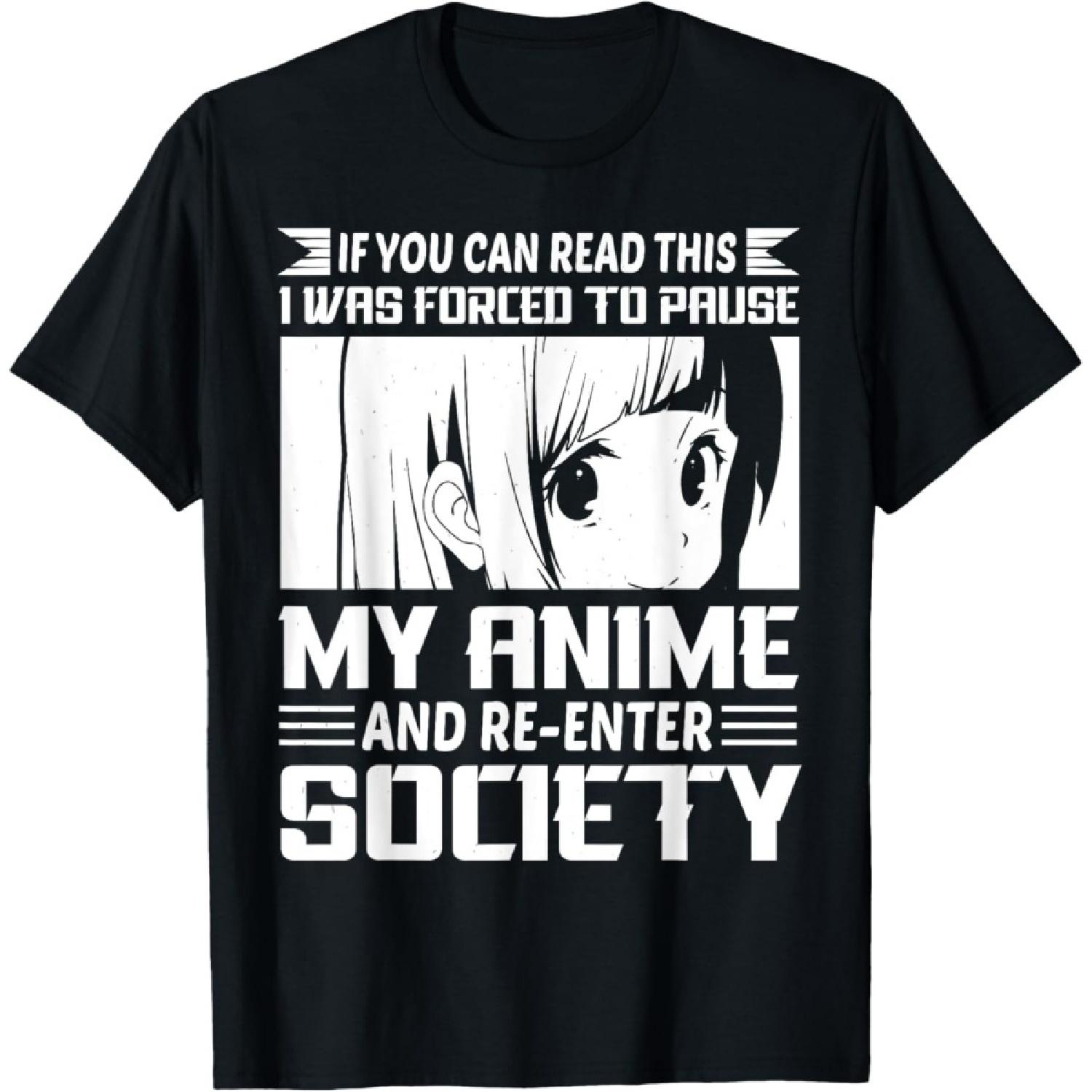 If You Can Read This I Was Forced To Pause My Anime Funny T-Shirt S