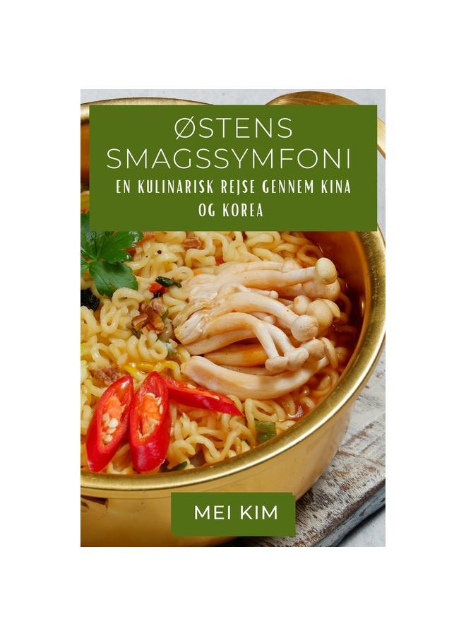 ??stens Smagssymfoni : En Kulinarisk Rejse gennem Kina og Korea