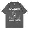 I Will Succeed Because I Am Insane Frog Crocodile Tshirt Unisex Unisex Clothing Funny Meme Tshirts Summer 100cotton Loose T Shirt