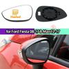 1PC Door Wing Mirror Glass Heated Left Right Side Car-styling Rearview Mirror Lens for Ford Fiesta 08-17 B-Max 12-17