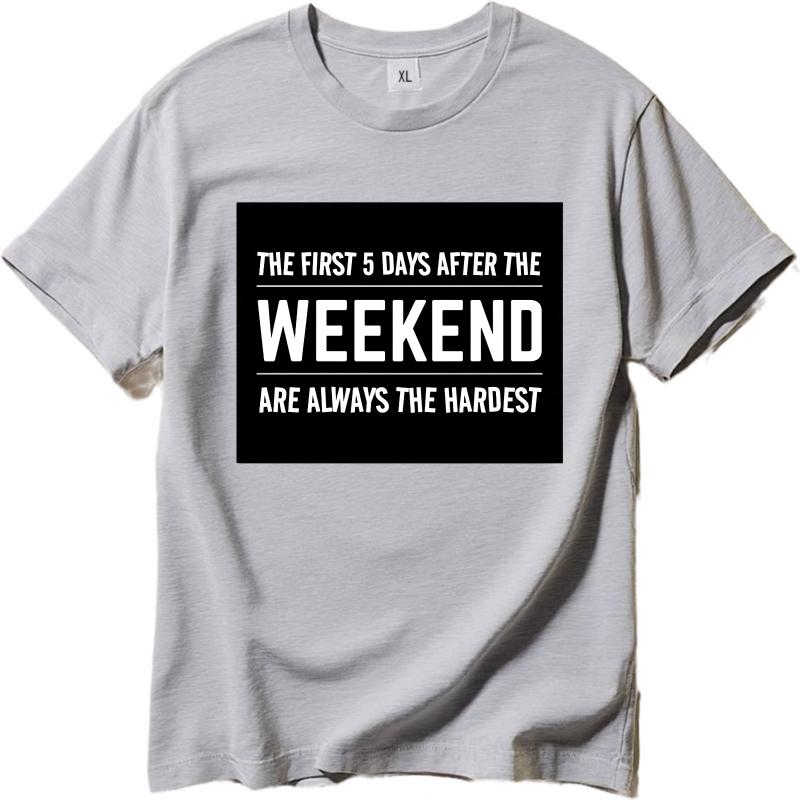 Cotton Summer Women Tshirt The First 5 Days After The Weekend Are Always The Hardest Short Sleeve Workout Crew Neck Tees
