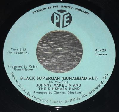 7inch Record JOHNNY WAKELIN  THE KINSHASA BAND  Black Superman Muhammad Ali 45420 PYE 1974 Canada Reggae Ska  Dub Used
