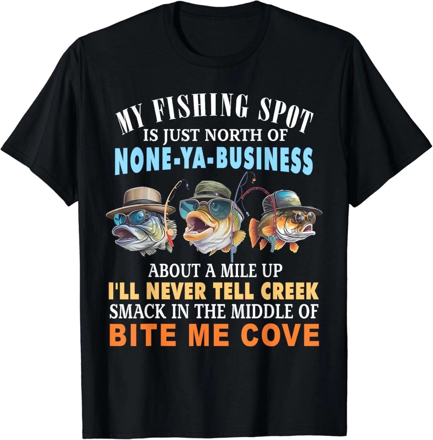 

My Fishing Spot Is Just North Of None-ya-Business Gift Unisex T-Shirt M