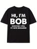 MenS Funny Hi Im Bob Graphic TShirt Soft Breathable Crew Neck with Humorous Back Print Lightweight Relaxed Fit Casual Shirt for Casual Attire Machine