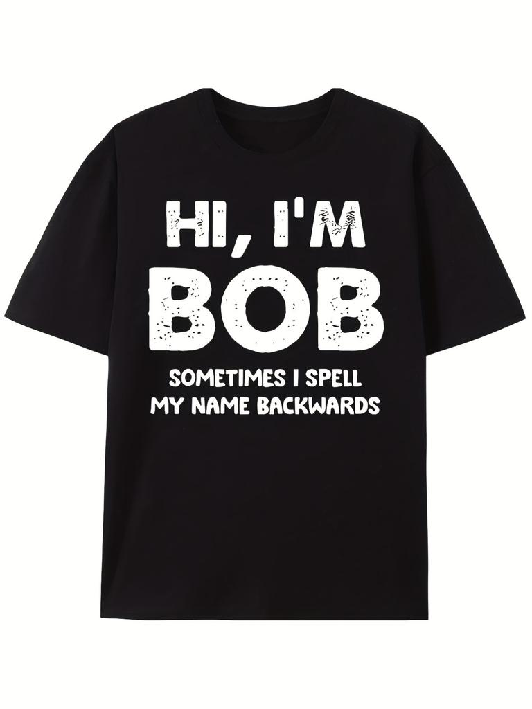 MenS Funny Hi Im Bob Graphic TShirt Soft Breathable Crew Neck with Humorous Back Print Lightweight Relaxed Fit Casual Shirt for Casual Attire Machine